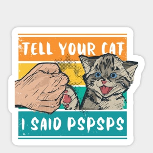 Tell Your Cat I Said Pspsps Cute Retro Design Sticker